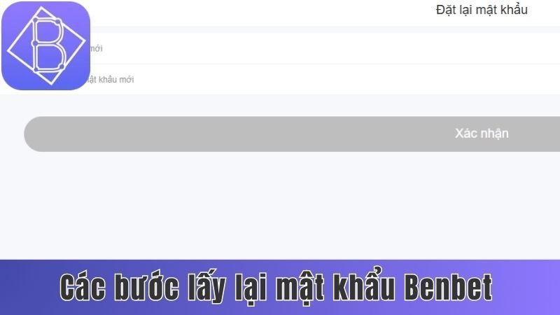 Các bước lấy lại mật khẩu Benbet chuẩn xác