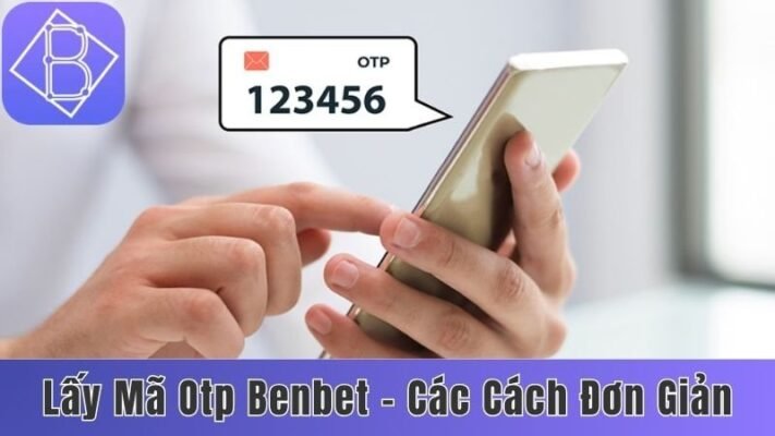 lấy mã OTP Benbet