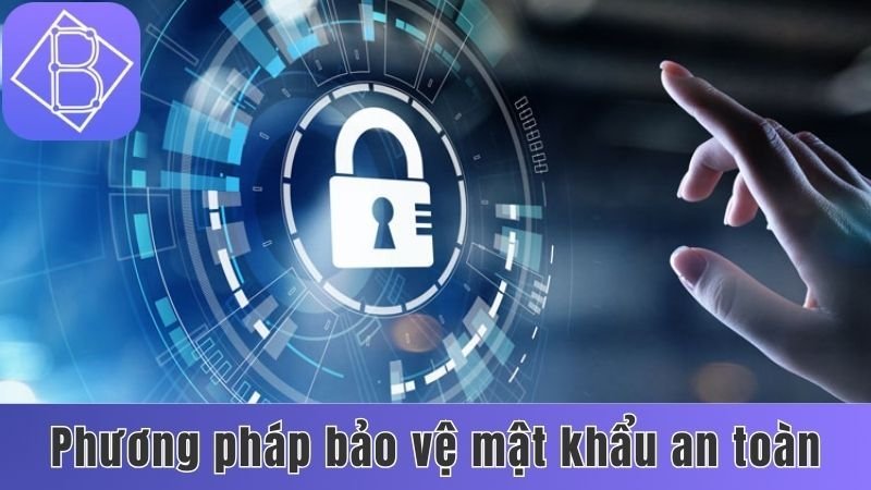 Phương pháp bảo vệ mật khẩu an toàn, tin cậy