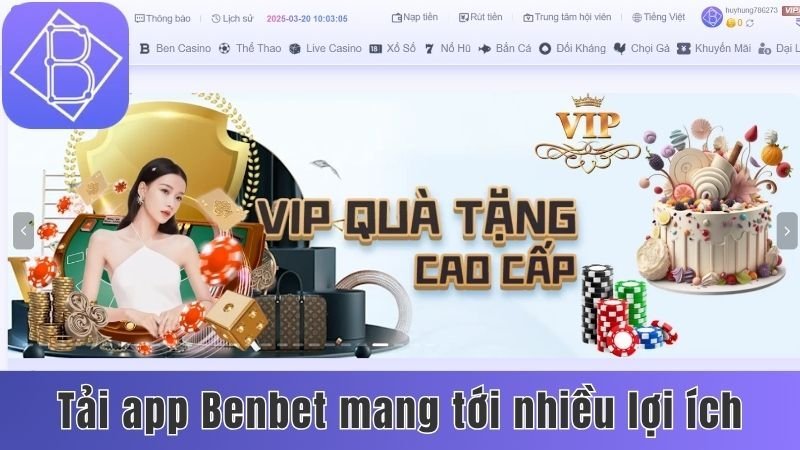Tải app Benbet mang tới nhiều lợi ích đặc biệt cho người chơi